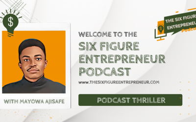 Introductory Episode: Welcome To The Six Figure Entrepreneur Podcast