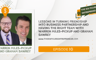 Episode 10: Lessons In Turning Friendship Into Business Partnership And Having The Right Team With Warren Miles-Pickup and Graham Sawrey