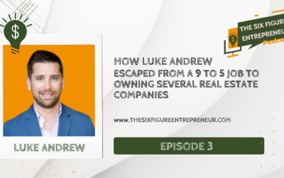 Episode 3: How Luke Andrew Escaped From A 9 to 5 Job To Owning Several Real Estate Companies