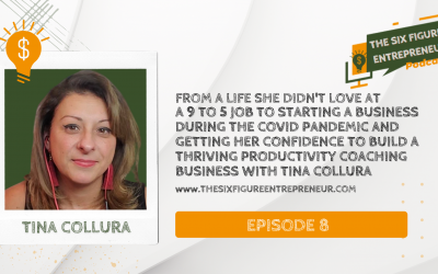 Episode 8: From A Life She Didn’t Love At A 9 to 5 Job To Starting A Business During The COVID Pandemic And Getting Her Confidence To Build A Thriving Productivity Coaching Business with Tina Collura