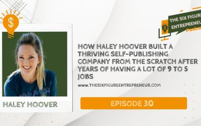 Episode 30: How Haley Hoover Built A Thriving Self-Publishing Company From The Scratch After Years Of Having A Lot Of 9 to 5 Jobs